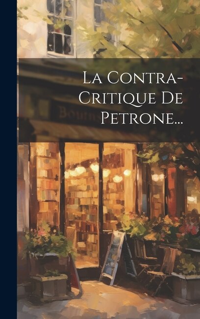 La Contra-critique De Petrone. by Anonymous, Hardcover | Indigo Chapters