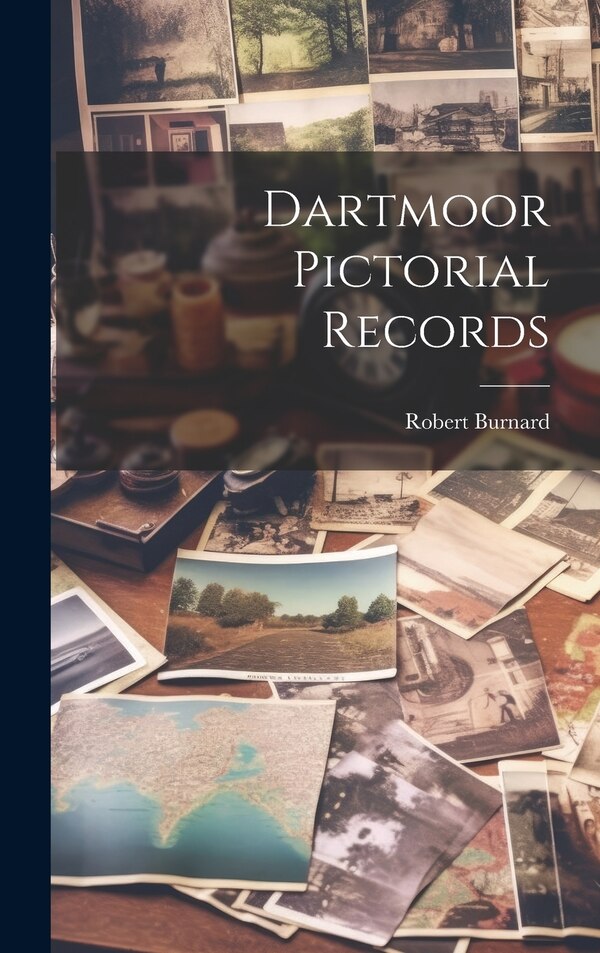 Dartmoor Pictorial Records by Robert Burnard, Hardcover | Indigo Chapters