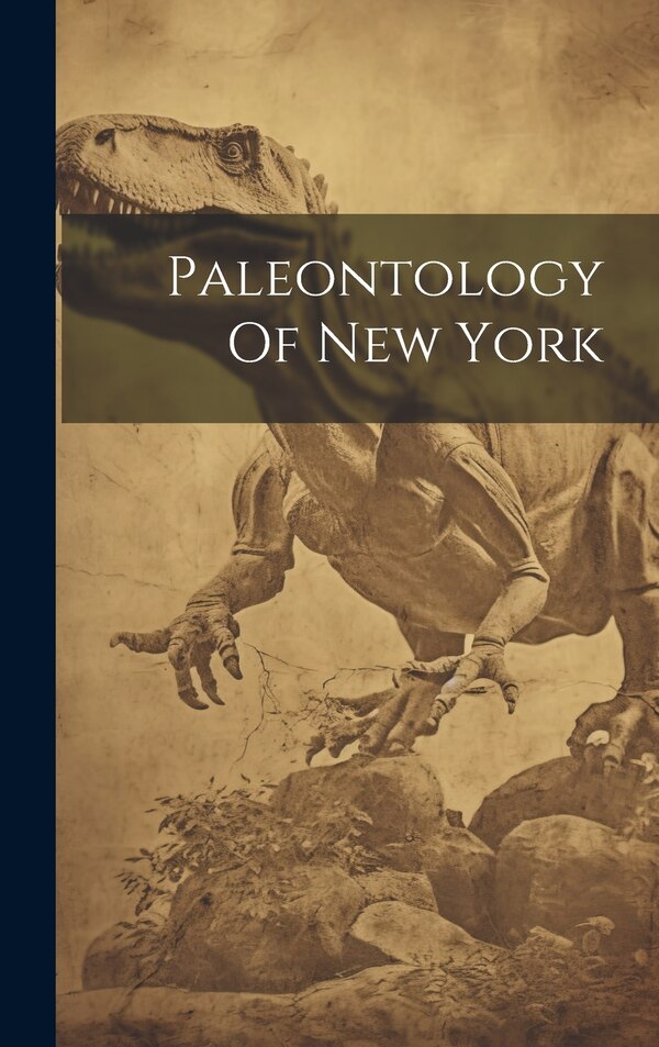 Paleontology Of New York by Anonymous, Hardcover | Indigo Chapters
