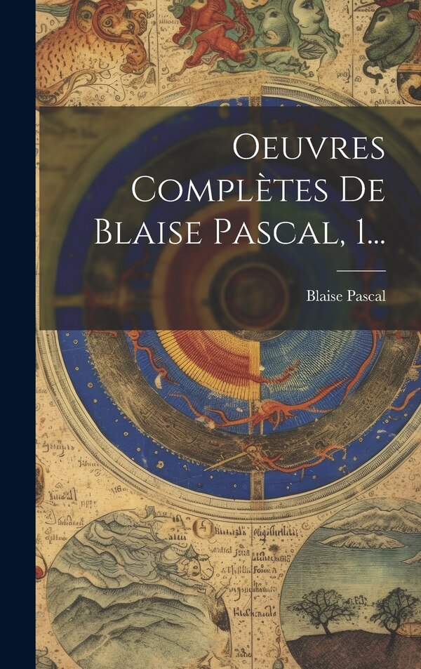 Oeuvres Complètes De Blaise Pascal 1., Hardcover | Indigo Chapters