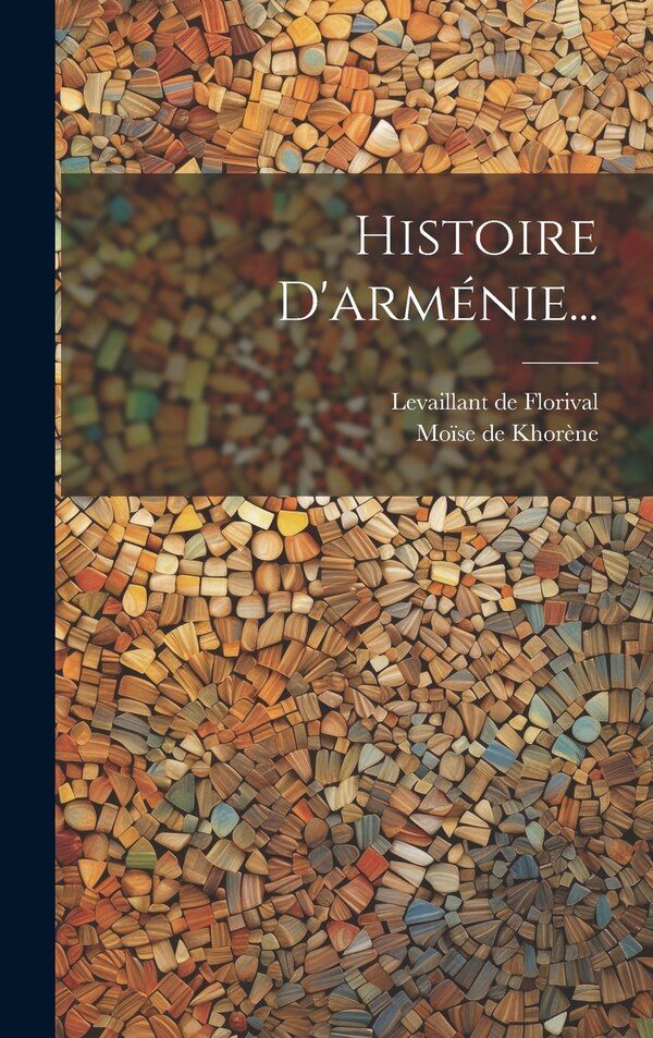 Histoire D'arménie. by Moïse De Khorène, Hardcover | Indigo Chapters