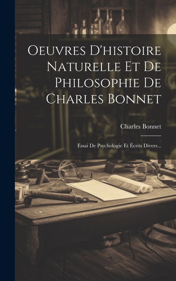 Oeuvres D'histoire Naturelle Et De Philosophie De Charles Bonnet by Charles Bonnet (philosophe), Hardcover | Indigo Chapters