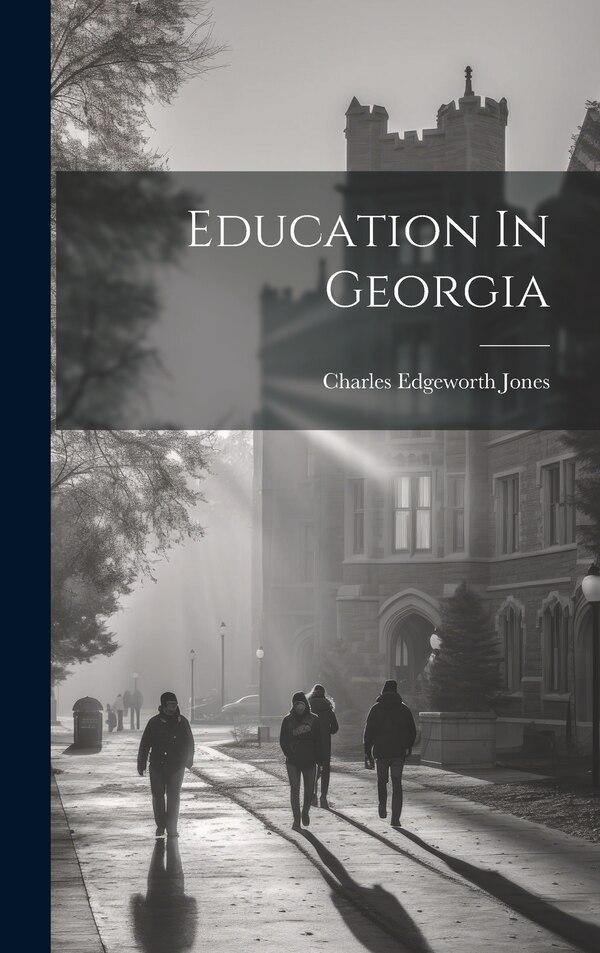 Education In Georgia by Charles Edgeworth Jones, Hardcover | Indigo Chapters