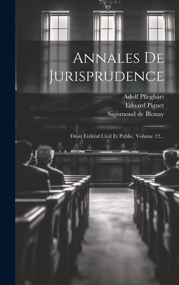 Annales De Jurisprudence by Sigismond de Blonay, Hardcover | Indigo Chapters