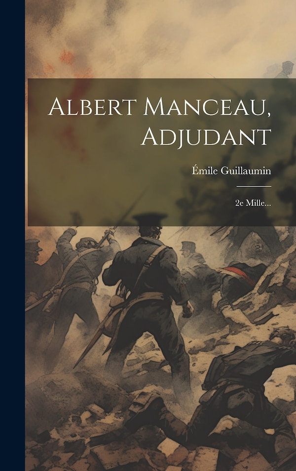 Albert Manceau Adjudant by Émile Guillaumin, Hardcover | Indigo Chapters