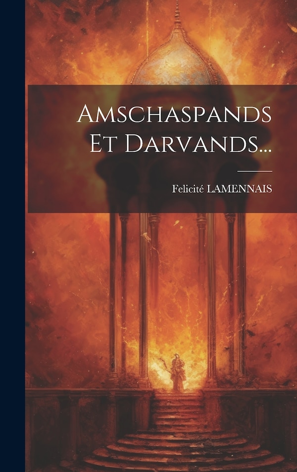 Amschaspands Et Darvands. by Felicité Lamennais, Hardcover | Indigo Chapters