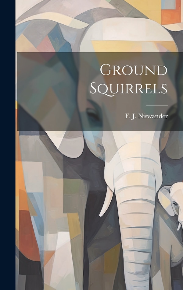 Ground Squirrels by F J Niswander, Hardcover | Indigo Chapters