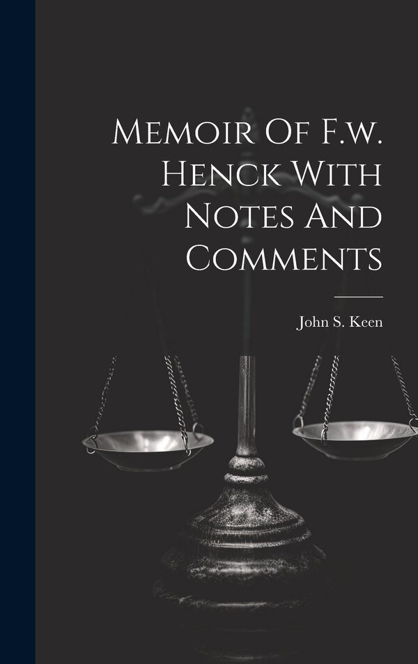 Memoir Of F.w. Henck With Notes And Comments by John S Keen, Hardcover | Indigo Chapters