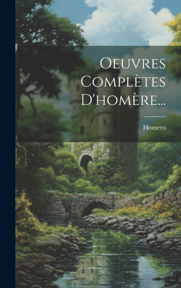 Oeuvres Complètes D'homère. by Homero, Hardcover | Indigo Chapters