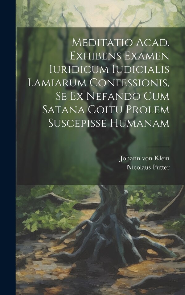 Meditatio Acad. Exhibens Examen Iuridicum Iudicialis Lamiarum Confessionis Se Ex Nefando Cum Satana Coitu Prolem Suscepisse Humanam