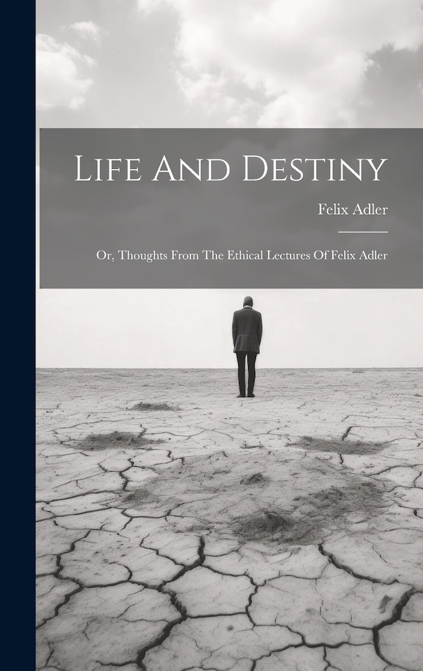 Life And Destiny by Felix Adler, Hardcover | Indigo Chapters