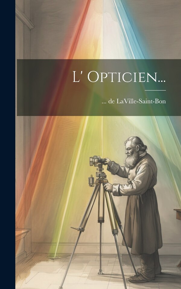 L' Opticien. by Laville-Saint-Bon, Hardcover | Indigo Chapters
