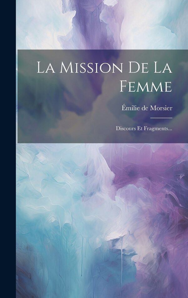 La Mission De La Femme by Émilie de Morsier, Hardcover | Indigo Chapters