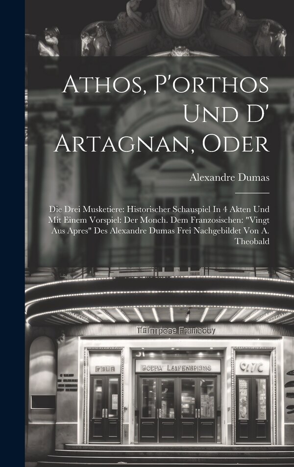 Athos P'orthos Und D' Artagnan Oder by Alexandre Dumas, Hardcover | Indigo Chapters