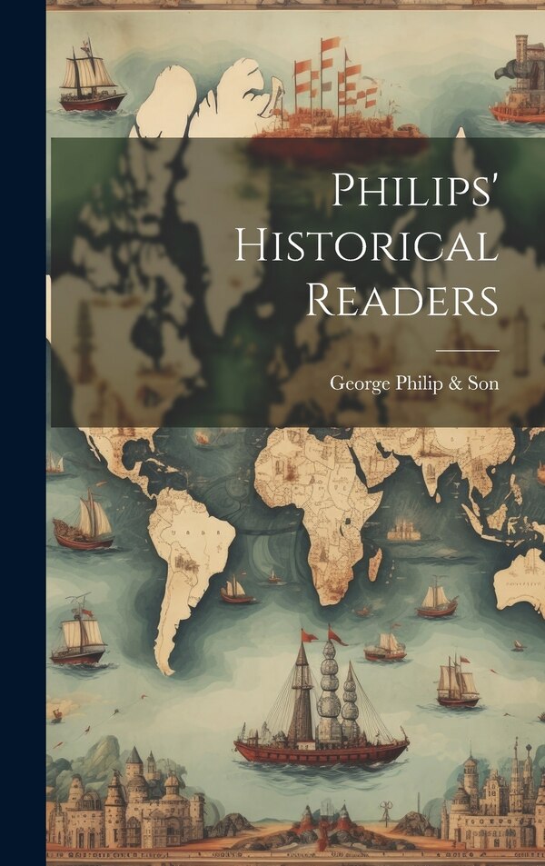 Philips' Historical Readers by George Philip & Son, Hardcover | Indigo Chapters