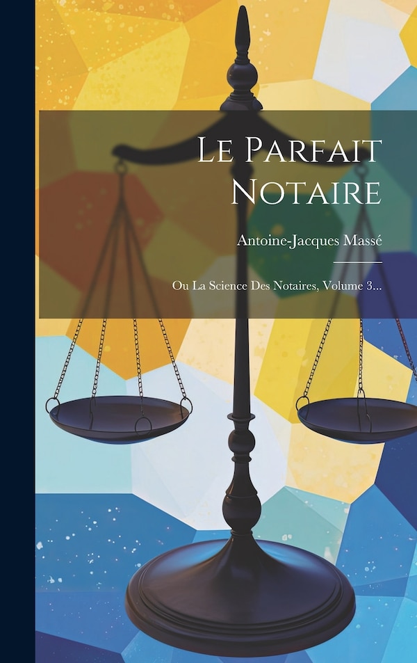 Le Parfait Notaire by Antoine-jacques Massé, Hardcover | Indigo Chapters