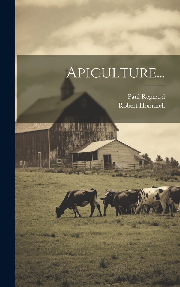 Apiculture. by Robert Hommell, Hardcover | Indigo Chapters
