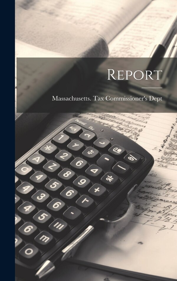 Report by Massachusetts Tax Commissioner's Dept, Hardcover | Indigo Chapters
