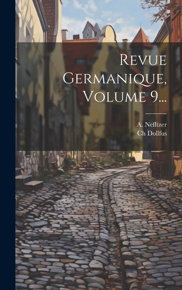 Revue Germanique Volume 9. by Ch Dollfus, Hardcover | Indigo Chapters