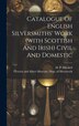 Catalogue Of English Silversmiths&#x27; Work (with Scottish And Irish) Civil And Domestic by Victoria and Albert Museum Dept of, Hardcover