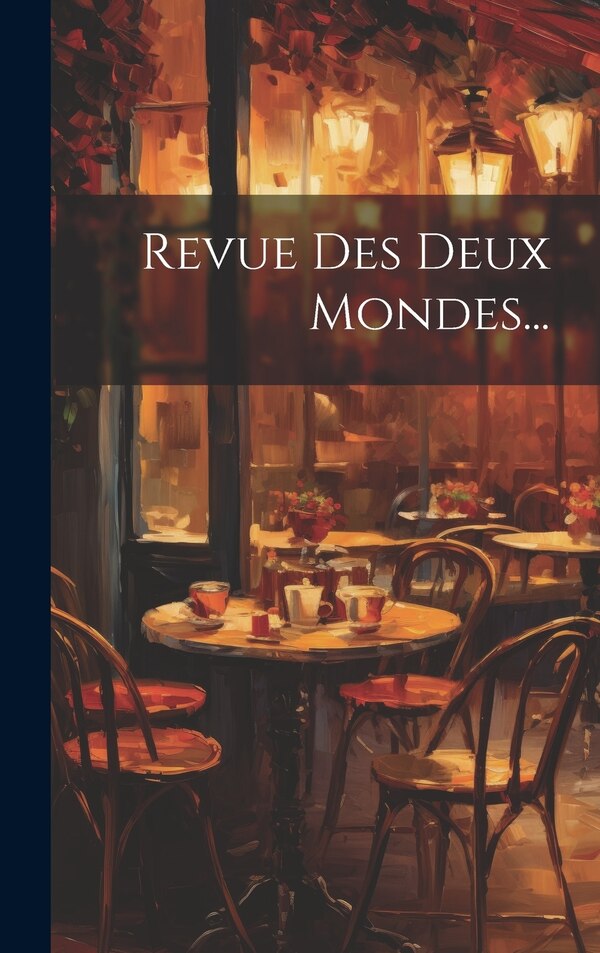 Revue Des Deux Mondes. by Anonymous, Hardcover | Indigo Chapters