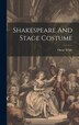 Shakespeare And Stage Costume by Oscar Wilde, Hardcover | Indigo Chapters