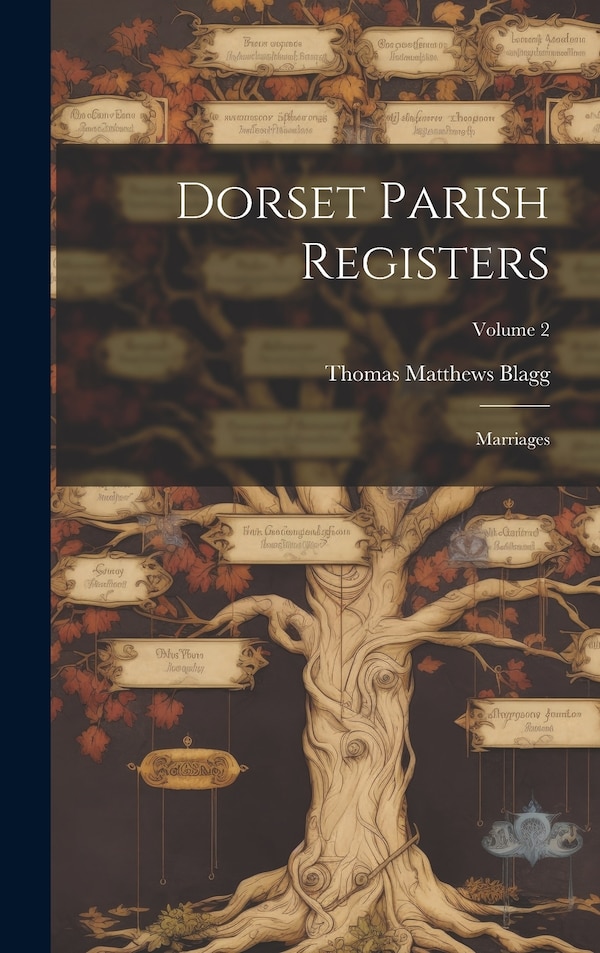 Dorset Parish Registers by Thomas Matthews Blagg, Hardcover | Indigo Chapters