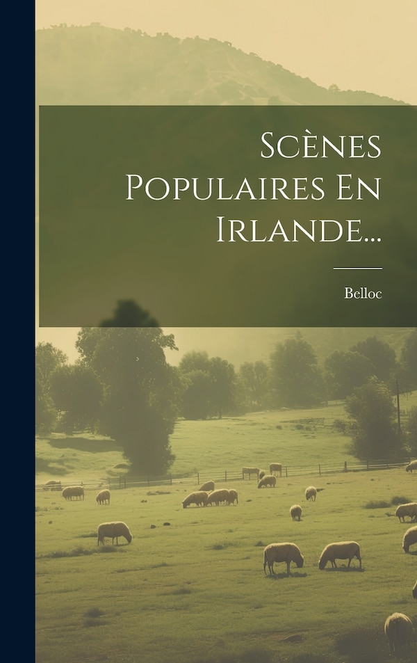 Scènes Populaires En Irlande. by Belloc, Hardcover | Indigo Chapters