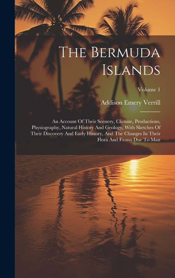 The Bermuda Islands by Addison Emery Verrill, Hardcover | Indigo Chapters