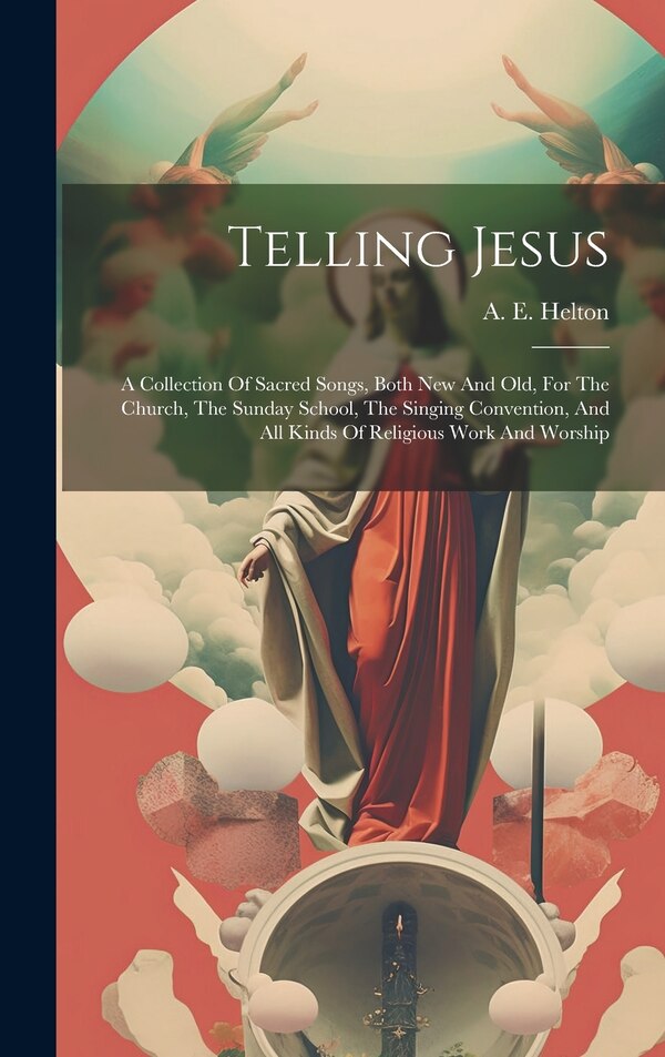 Telling Jesus by A E Helton, Hardcover | Indigo Chapters