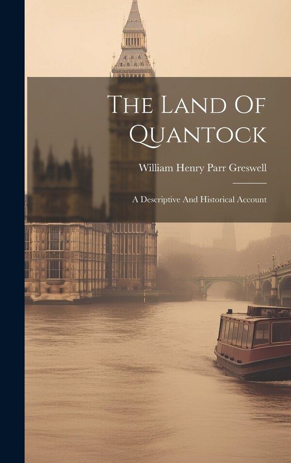 The Land Of Quantock by William Henry Parr Greswell, Hardcover | Indigo Chapters