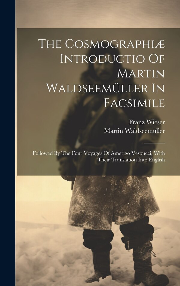 The Cosmographiæ Introductio Of Martin Waldseemüller In Facsimile, Hardcover | Indigo Chapters