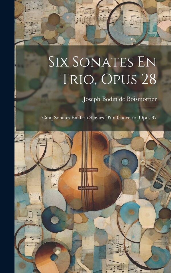 Six Sonates En Trio Opus 28 by Joseph Bodin De Boismortier, Hardcover | Indigo Chapters