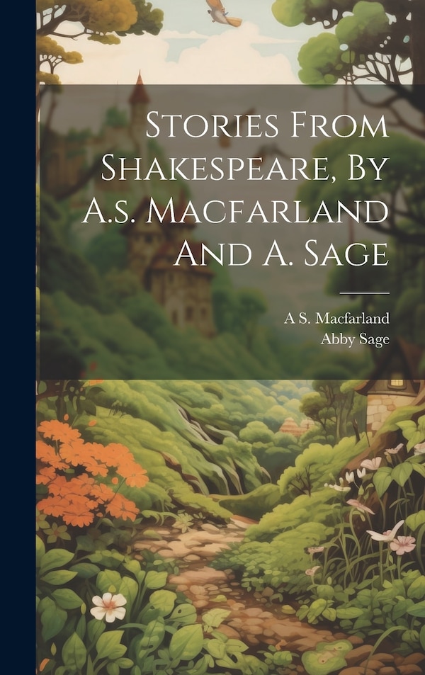 Stories From Shakespeare By A.s. Macfarland And A. Sage by A S Macfarland, Hardcover | Indigo Chapters