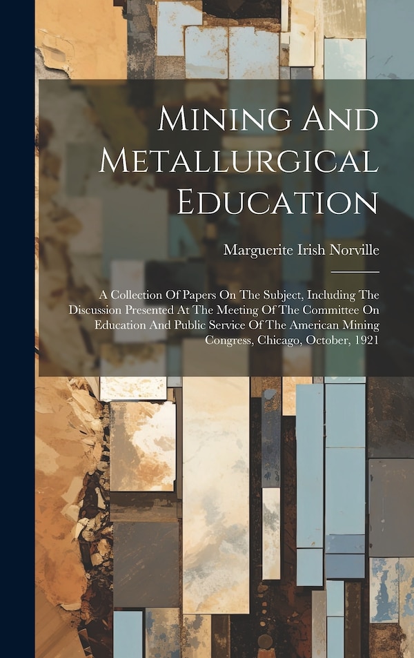 Mining And Metallurgical Education by Marguerite Irish Norville, Hardcover | Indigo Chapters