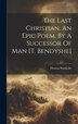 The Last Christian An Epic Poem By A Successor Of Man [t. Bendyshe] by Thomas Bendyshe, Hardcover | Indigo Chapters
