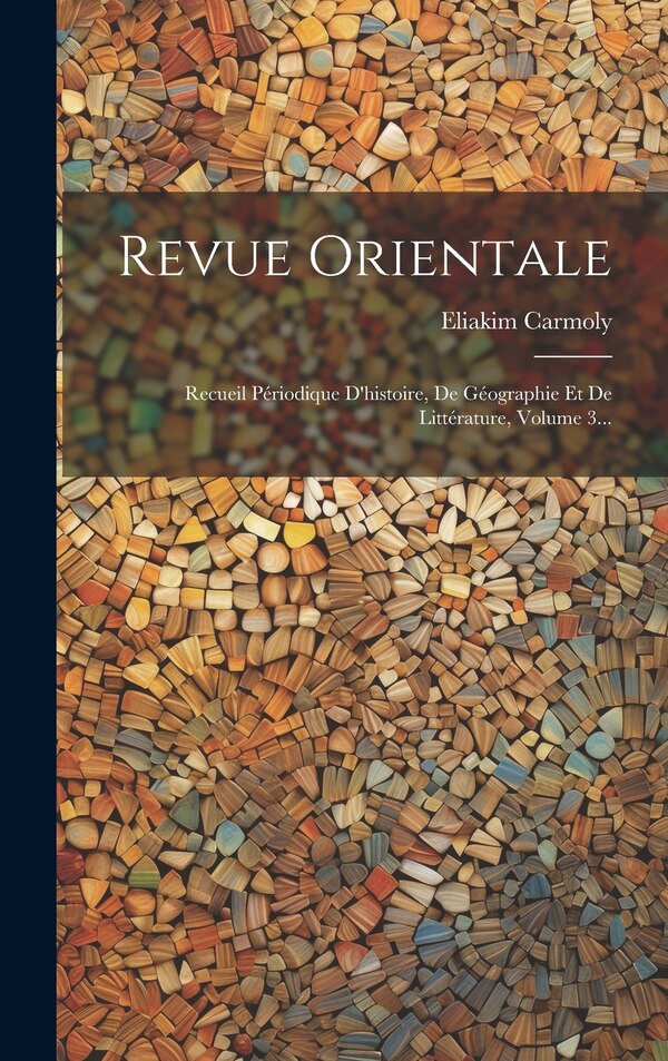 Revue Orientale by Eliakim Carmoly, Hardcover | Indigo Chapters