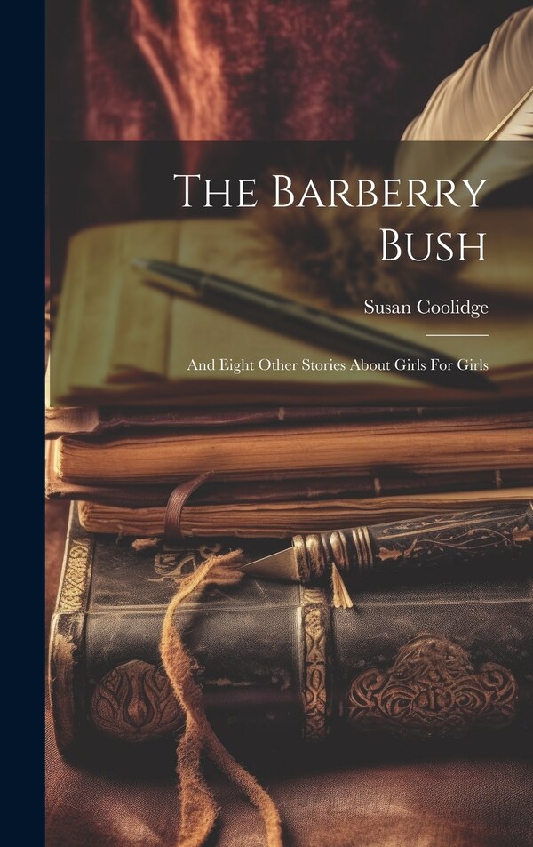 The Barberry Bush by Susan Coolidge, Hardcover | Indigo Chapters