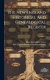 The New England Historical And Genealogical Register; Volume by Henry Fitz-gilbert Waters