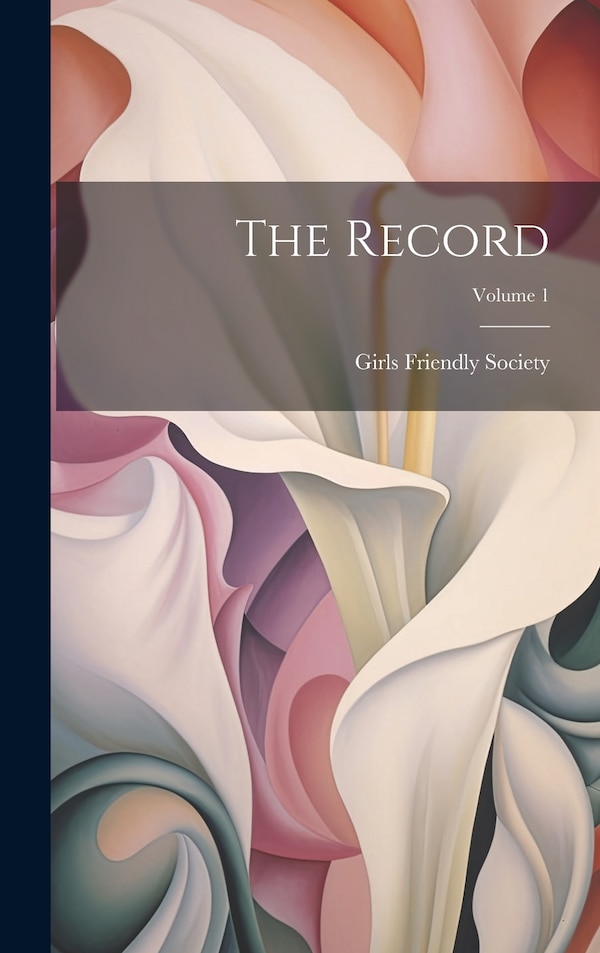 The Record; Volume 1 by Girls Friendly Society, Hardcover | Indigo Chapters