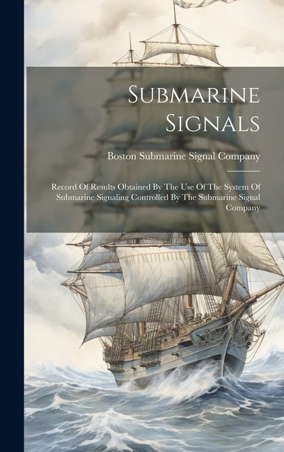 Submarine Signals by Boston Submarine Signal Company, Hardcover | Indigo Chapters