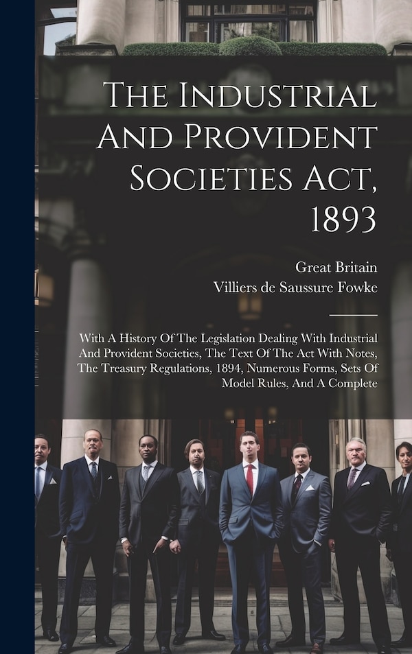 The Industrial And Provident Societies Act 1893 by Great Britain, Hardcover | Indigo Chapters