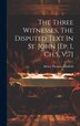 The Three Witnesses The Disputed Text In St. John [ep. I Ch.5 V.7] by Henry Thomas Armfield, Hardcover | Indigo Chapters