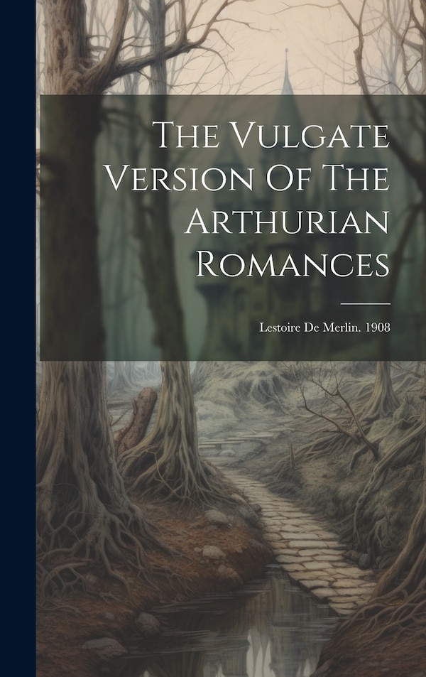 The Vulgate Version Of The Arthurian Romances by Anonymous, Hardcover | Indigo Chapters