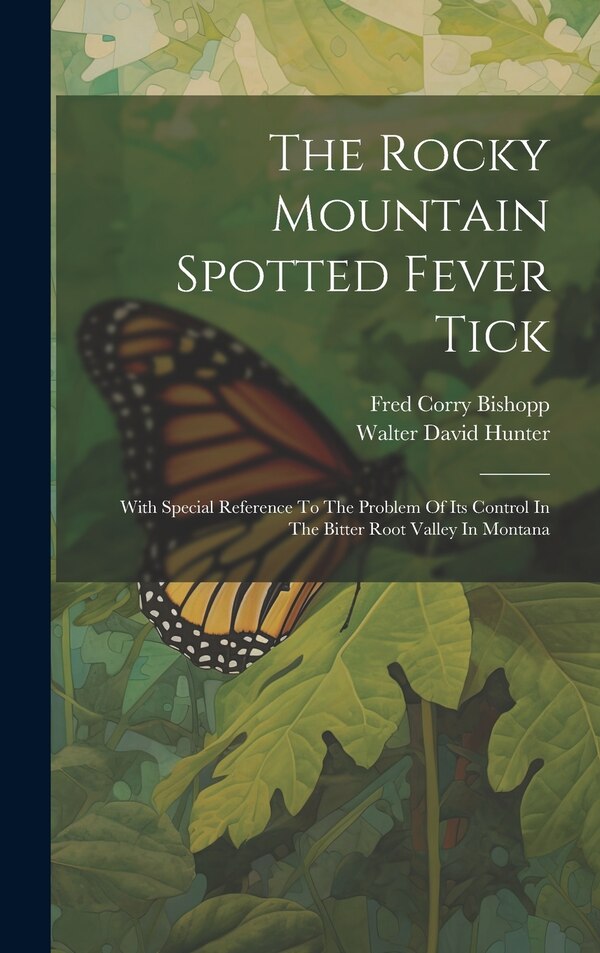 The Rocky Mountain Spotted Fever Tick by Walter David Hunter, Hardcover | Indigo Chapters