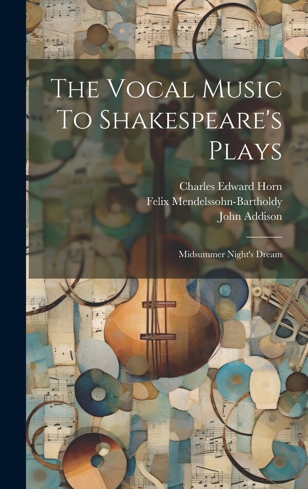The Vocal Music To Shakespeare's Plays by Thomas Cooke, Hardcover | Indigo Chapters