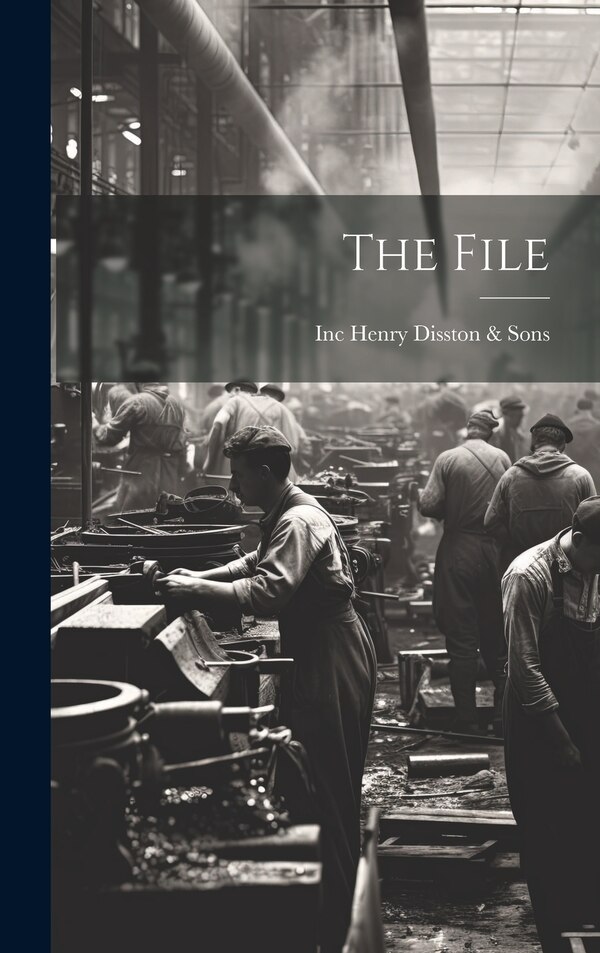 The File by Inc (Philadelp Henry Disston & Sons, Hardcover | Indigo Chapters