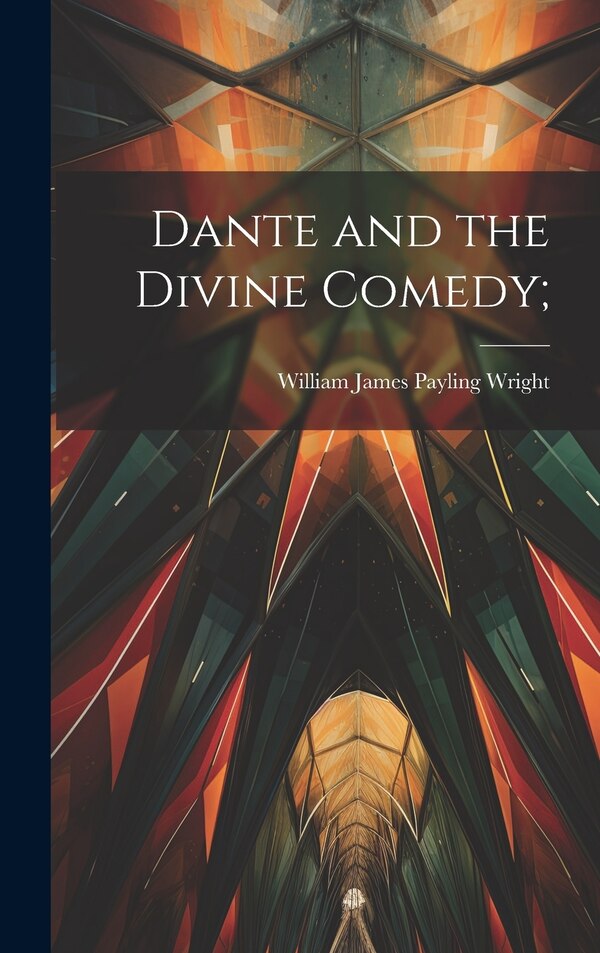 Dante and the Divine Comedy; by William James Payling Wright, Hardcover | Indigo Chapters