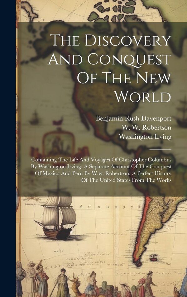 The Discovery And Conquest Of The New World by Washington Irving, Hardcover | Indigo Chapters