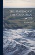The Making of the Canadian West by R G 1858-1934 Macbeth, Hardcover | Indigo Chapters